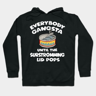 Everybody Gangsta Until the Surstromming Lid Pops Hoodie